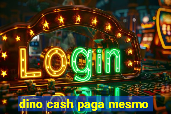 dino cash paga mesmo